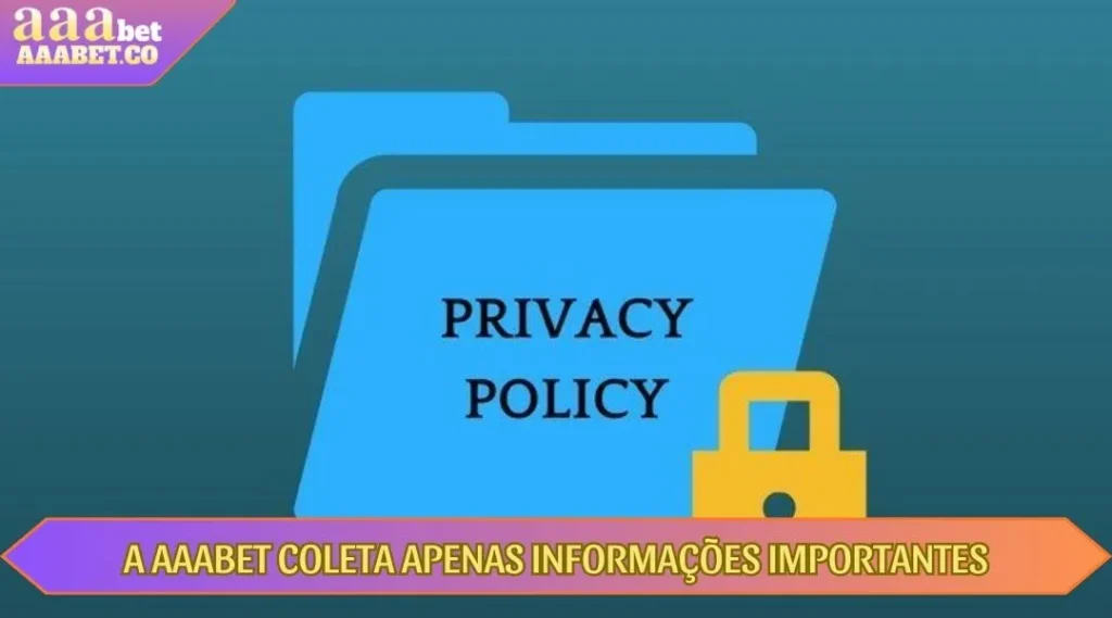 a aaabet coleta apenas informaçoes importantes
