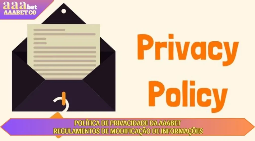 politica de privacidade da aaabet regulamentaçoes para modificaçao de informaçoes
