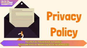politica de privacidade da aaabet regulamentaçoes para modificaçao de informaçoes